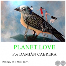 PLANET LOVE Un decir sobre y a partir de la nueva muestra de Ricardo Álvarez - Por DAMIÁN CABRERA - Domingo, 08 de Marzo de 2015